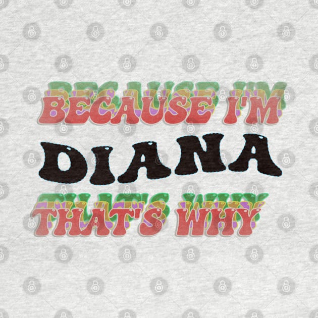 BECAUSE I AM DIANA - THAT'S WHY by elSALMA